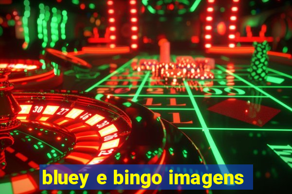 bluey e bingo imagens