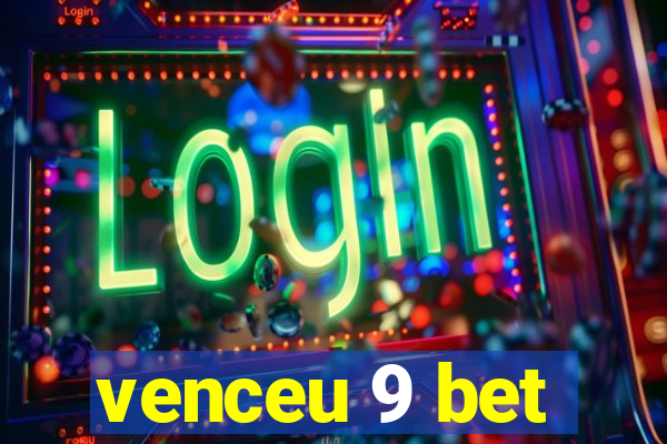 venceu 9 bet