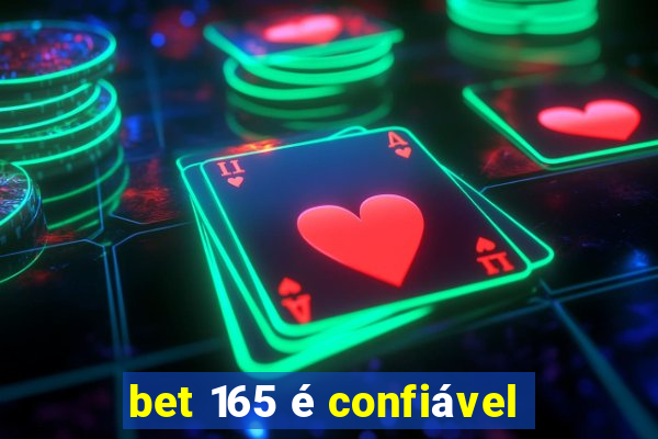 bet 165 é confiável