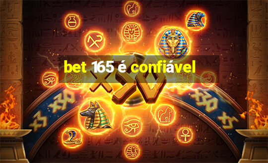 bet 165 é confiável