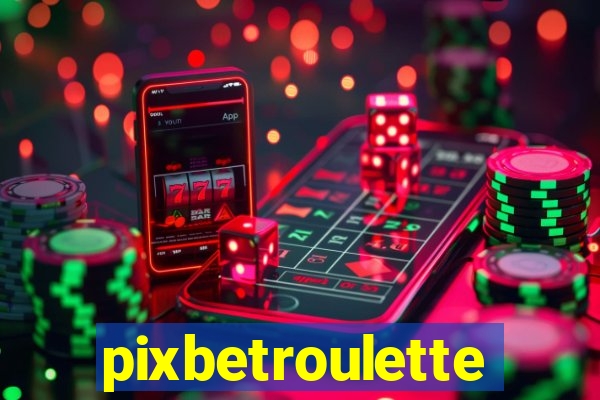 pixbetroulette