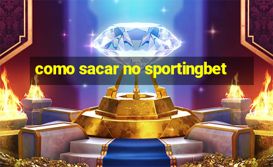 como sacar no sportingbet