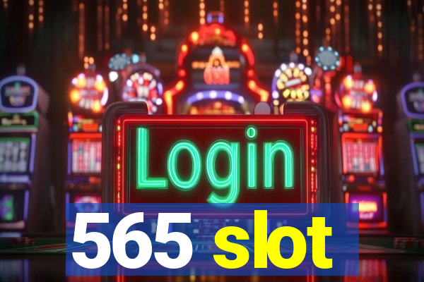 565 slot