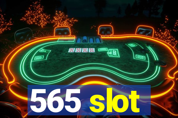 565 slot