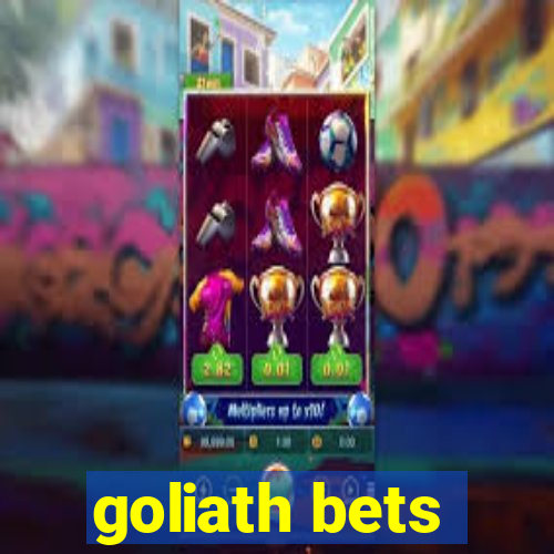 goliath bets