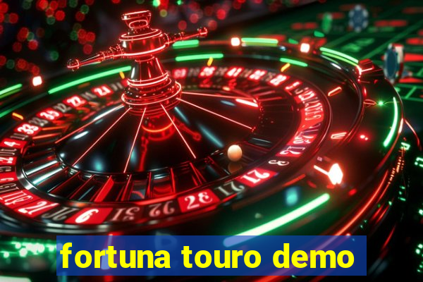 fortuna touro demo