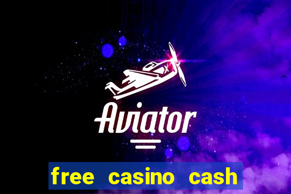 free casino cash no deposit