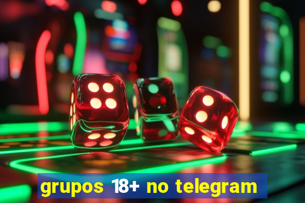 grupos 18+ no telegram