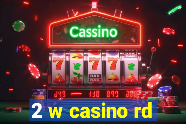 2 w casino rd