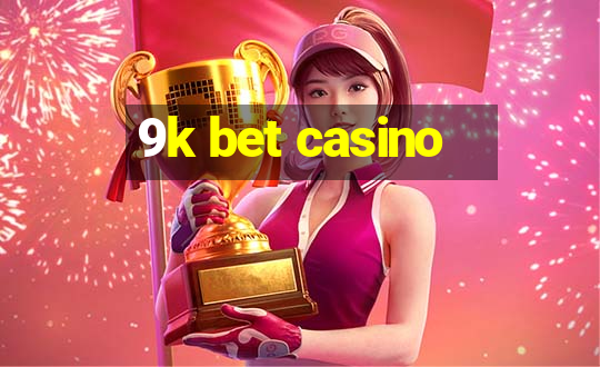 9k bet casino