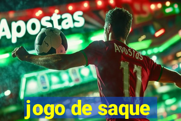 jogo de saque