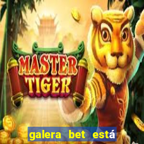 galera bet está fora do ar