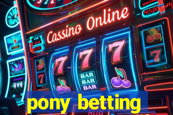 pony betting