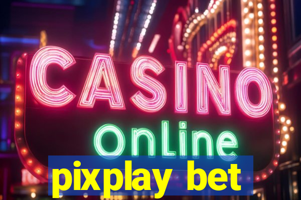 pixplay bet