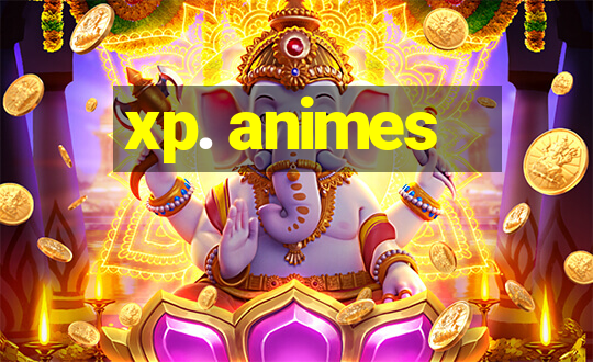 xp. animes