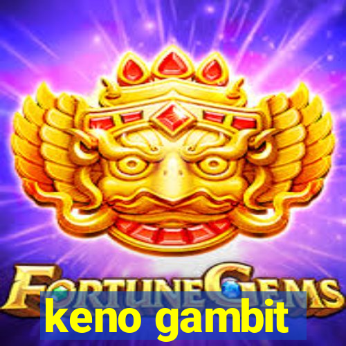 keno gambit