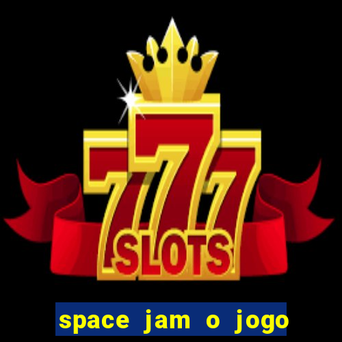 space jam o jogo do século torrent