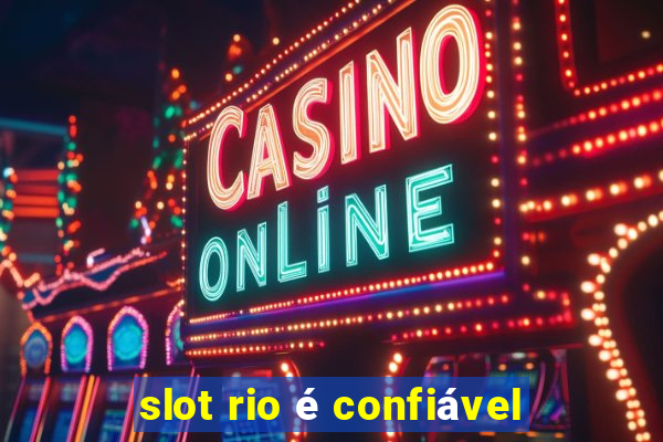 slot rio é confiável