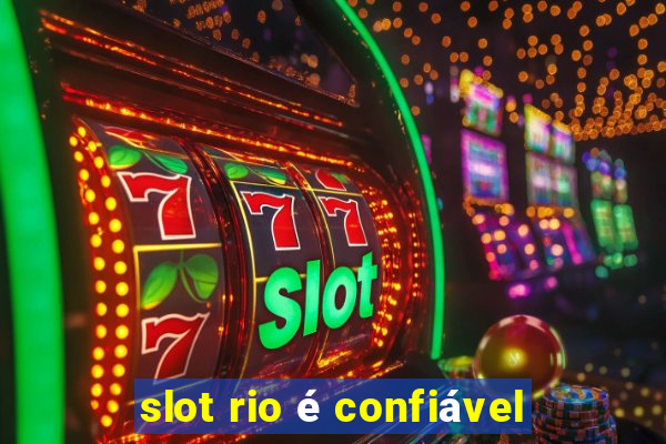 slot rio é confiável