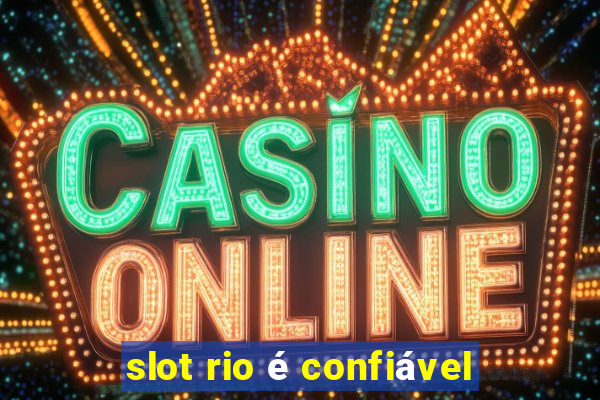 slot rio é confiável