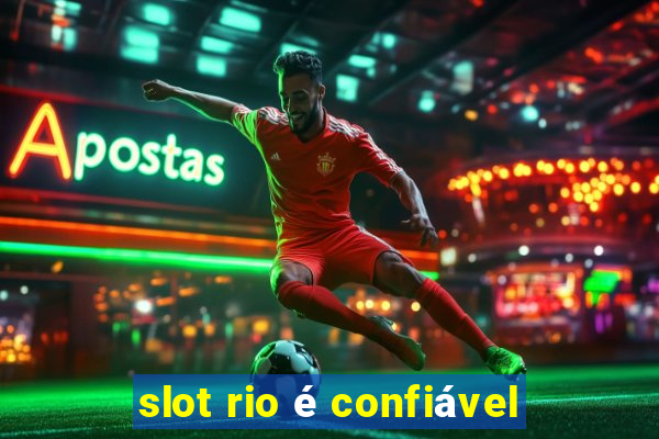 slot rio é confiável