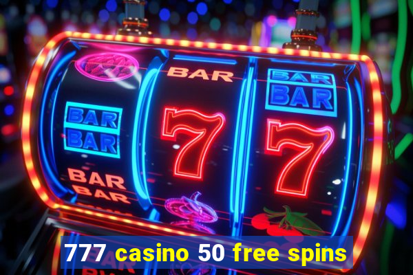 777 casino 50 free spins