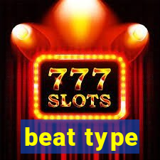 beat type