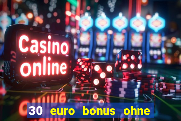 30 euro bonus ohne einzahlung casino 2022