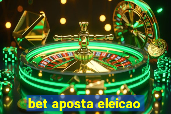 bet aposta eleicao