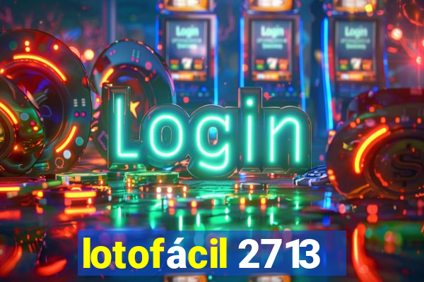 lotofácil 2713