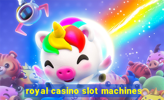 royal casino slot machines