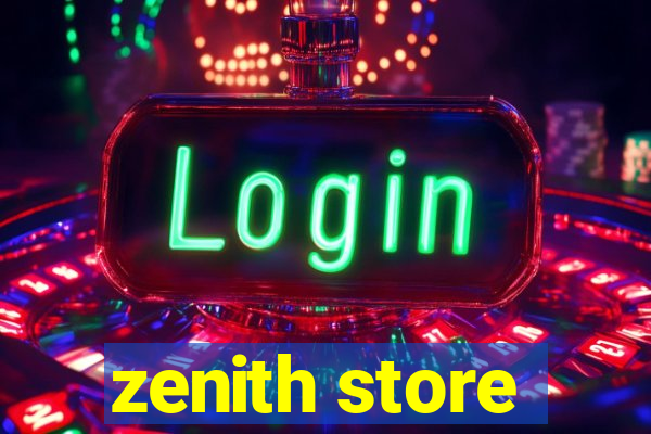 zenith store