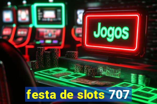 festa de slots 707