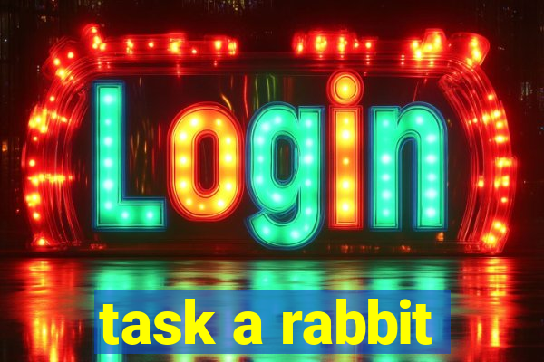 task a rabbit