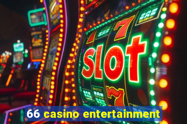 66 casino entertainment