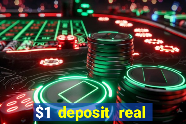 $1 deposit real play casinos