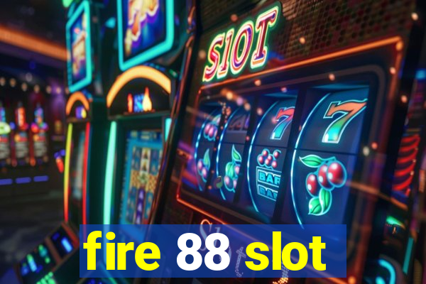 fire 88 slot