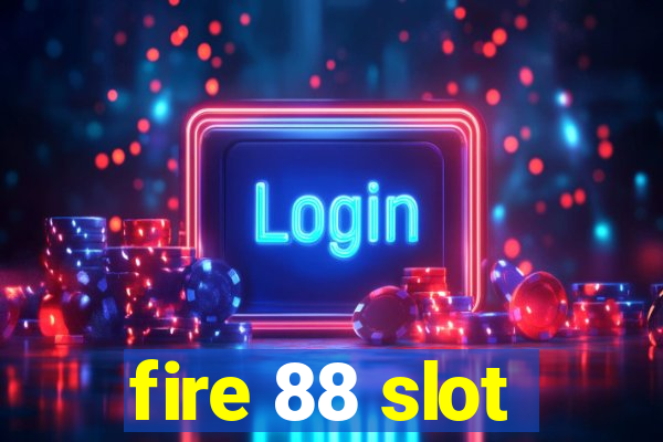 fire 88 slot