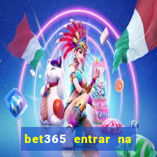 bet365 entrar na minha conta