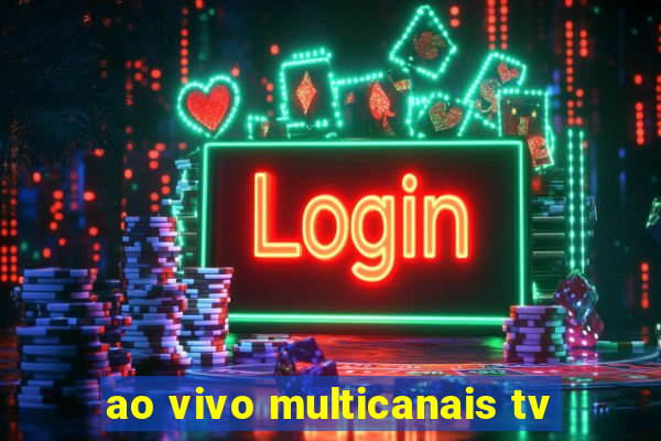 ao vivo multicanais tv