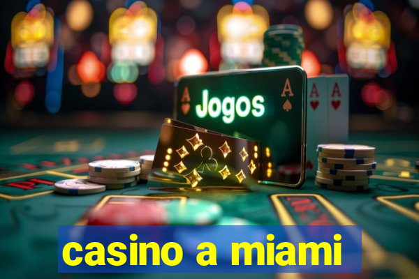 casino a miami