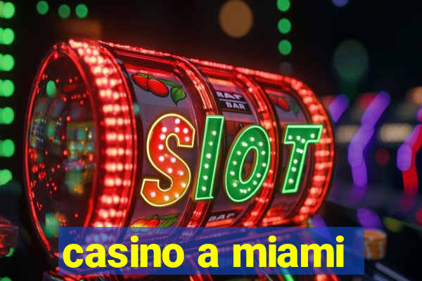 casino a miami