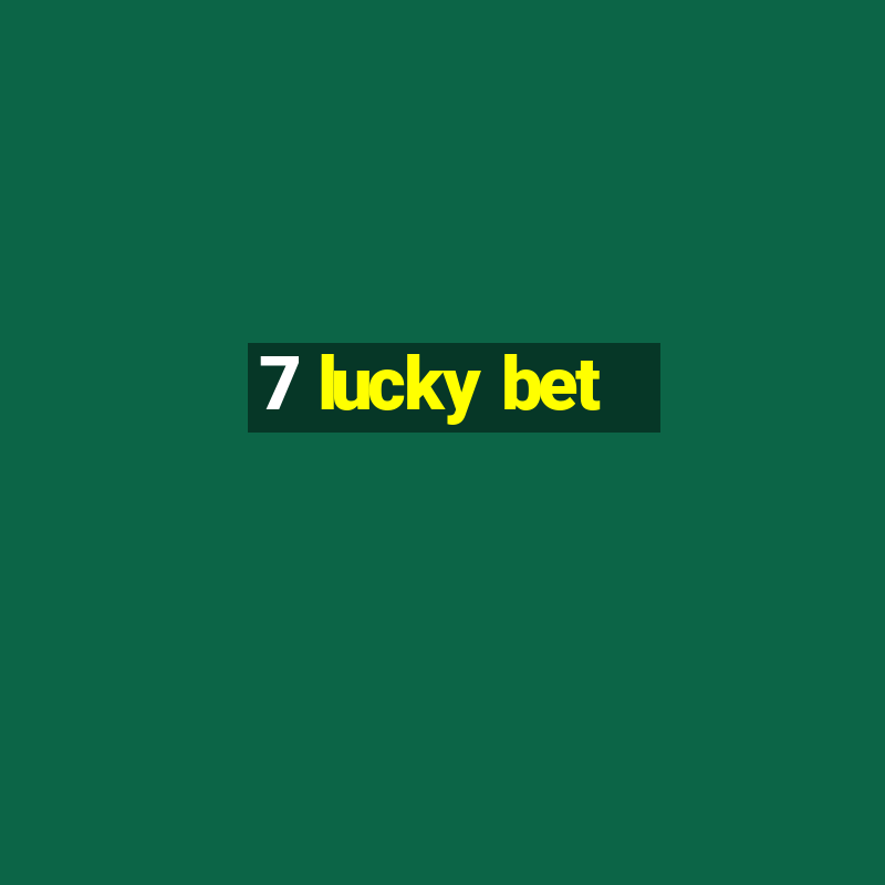 7 lucky bet