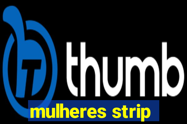 mulheres strip