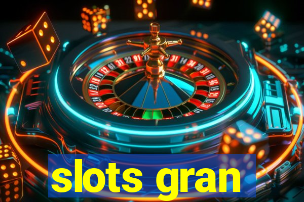 slots gran