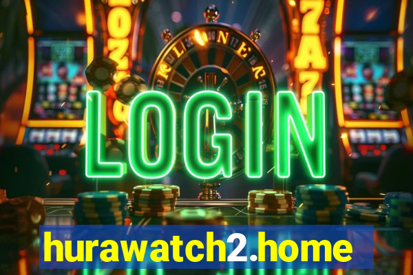 hurawatch2.home