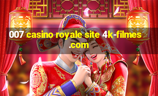 007 casino royale site 4k-filmes.com