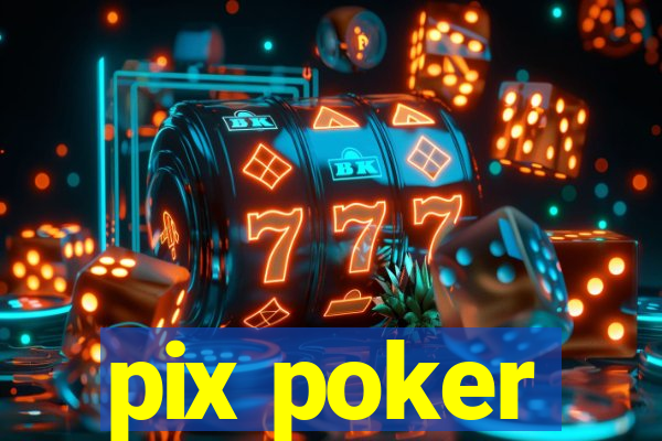 pix poker