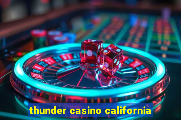 thunder casino california