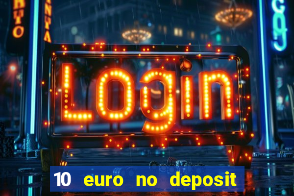 10 euro no deposit bonus casino